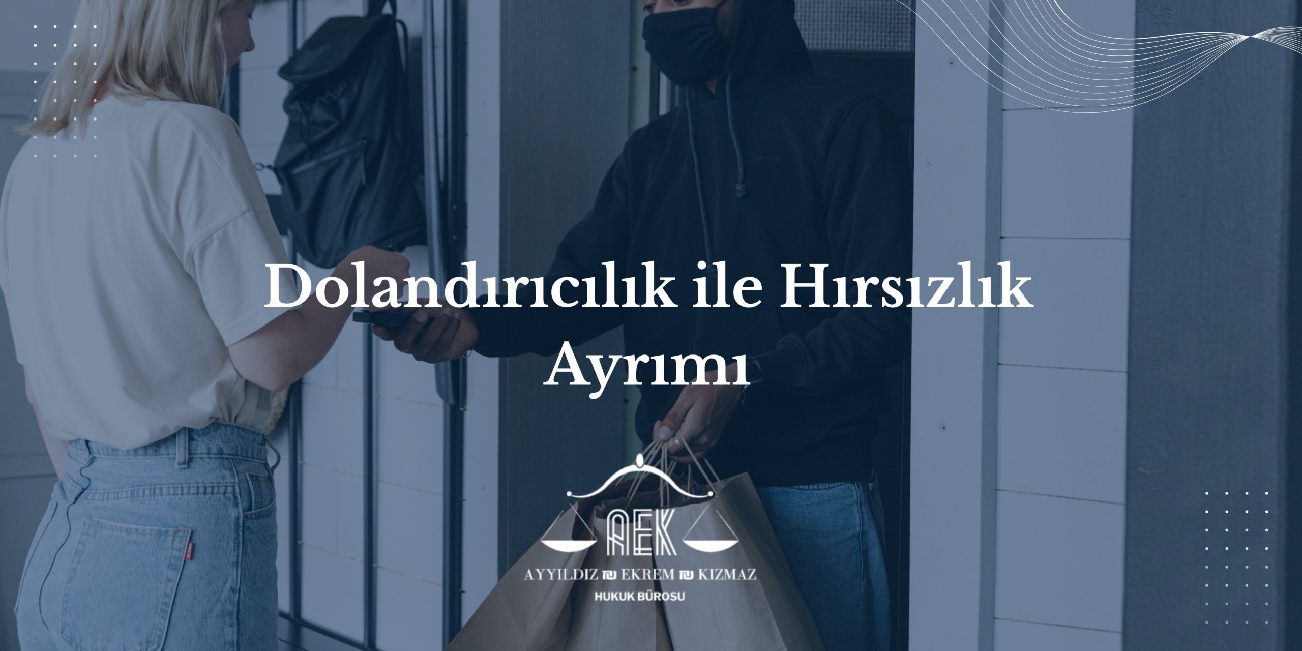 Dolandırıcılık ile Hırsızlık Ayrımı