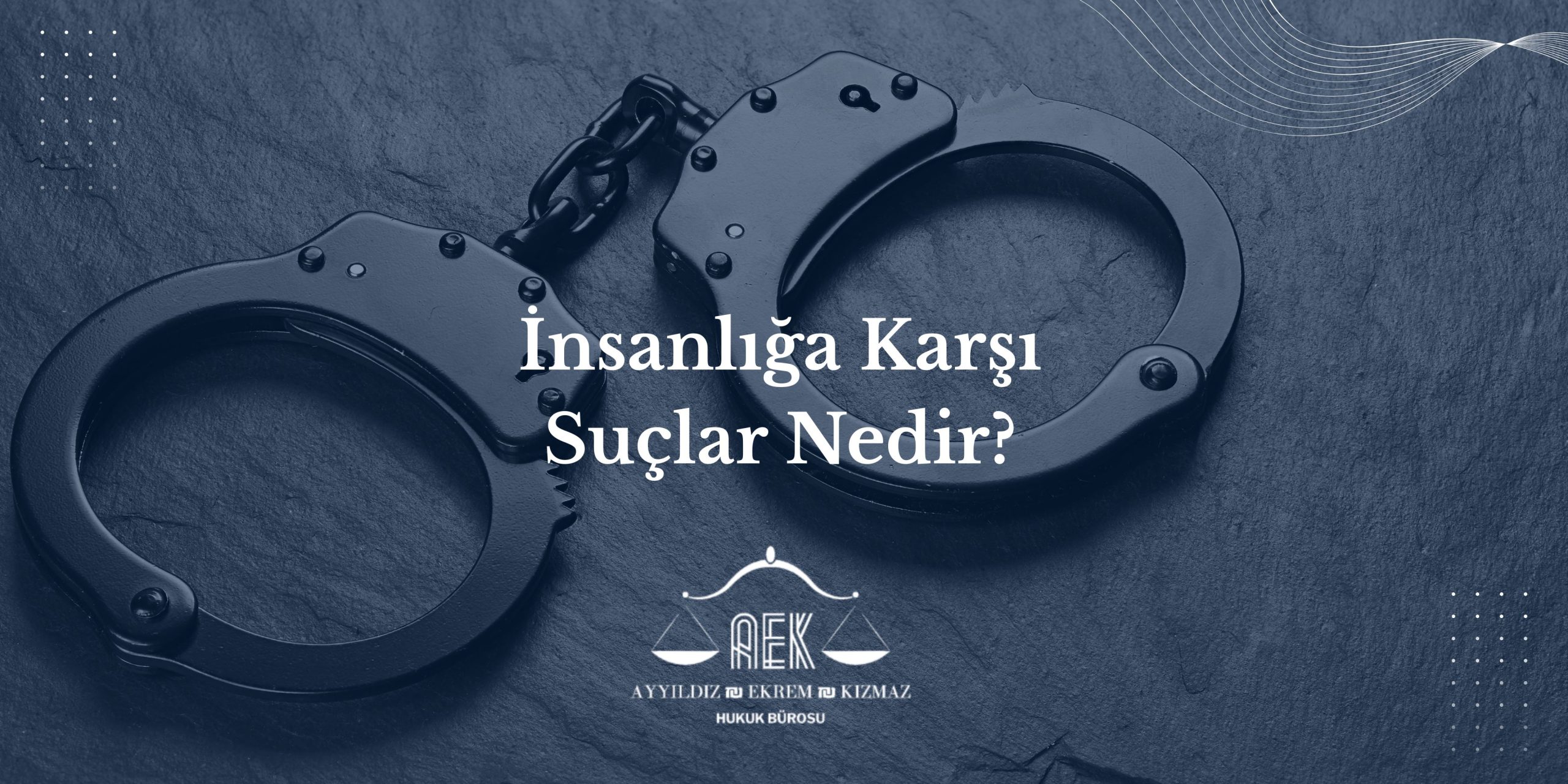 İnsanlığa Karşı Suçlar Nedir?