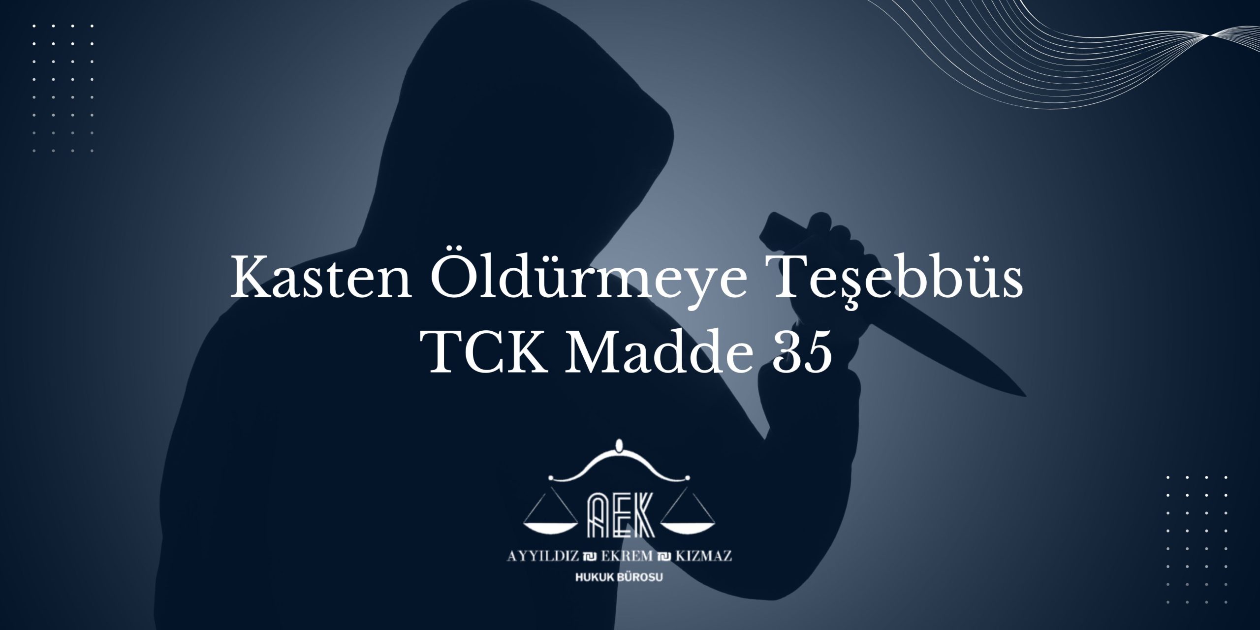 Kasten Öldürmeye Teşebbüs TCK Madde 35