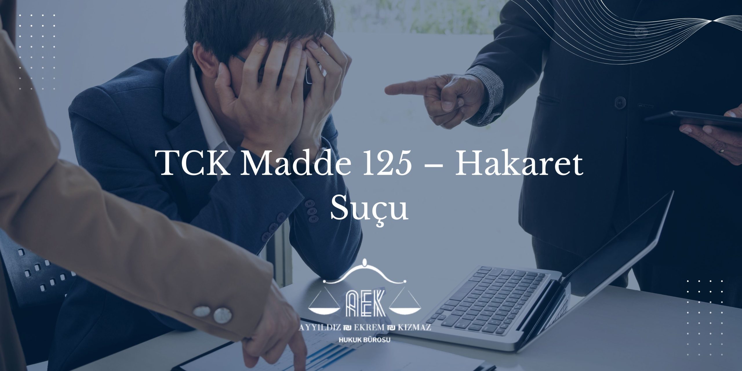 TCK Madde 125 – Hakaret Suçu