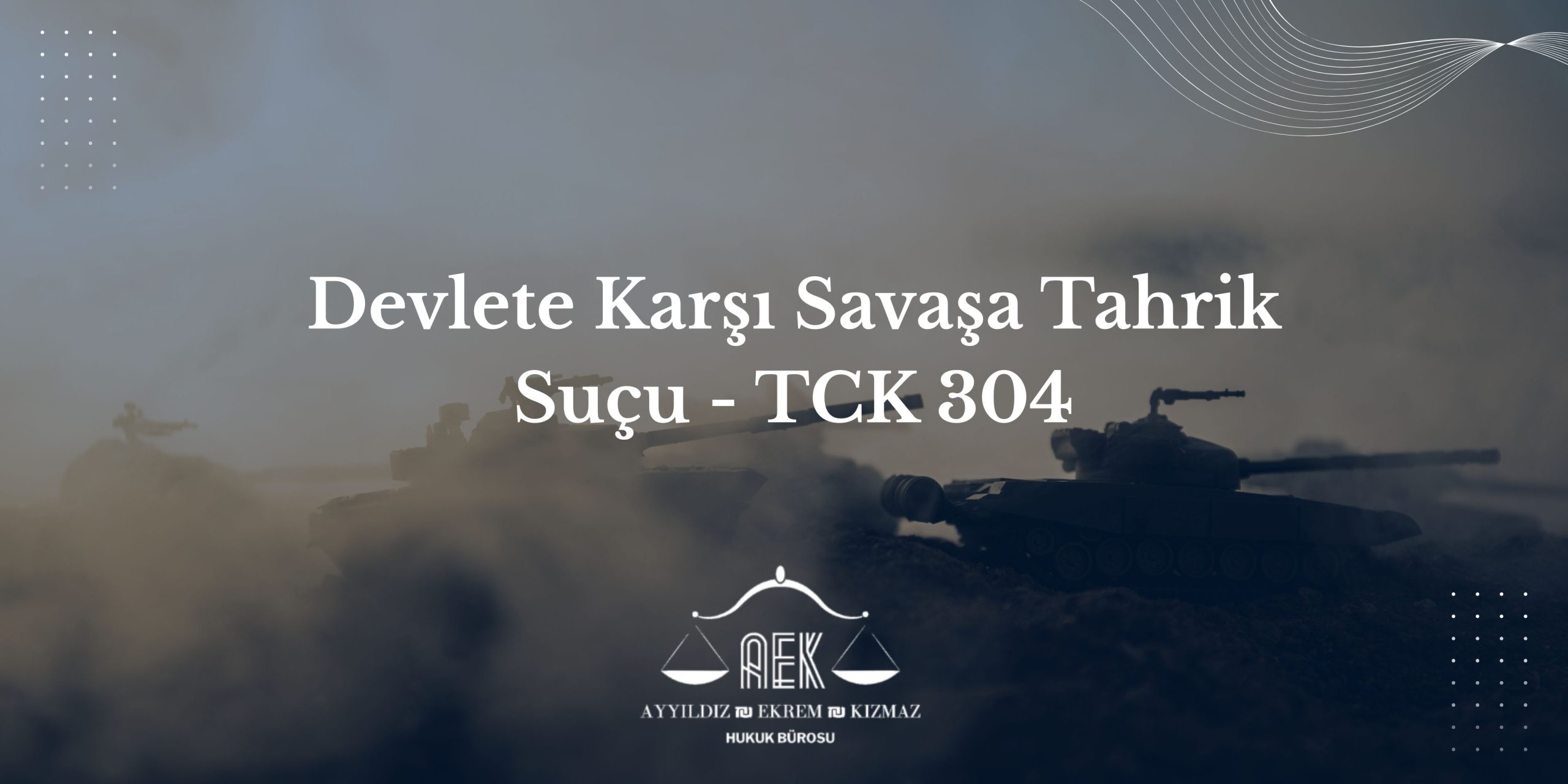 Devlete Karşı Savaşa Tahrik Suçu (TCK 304)