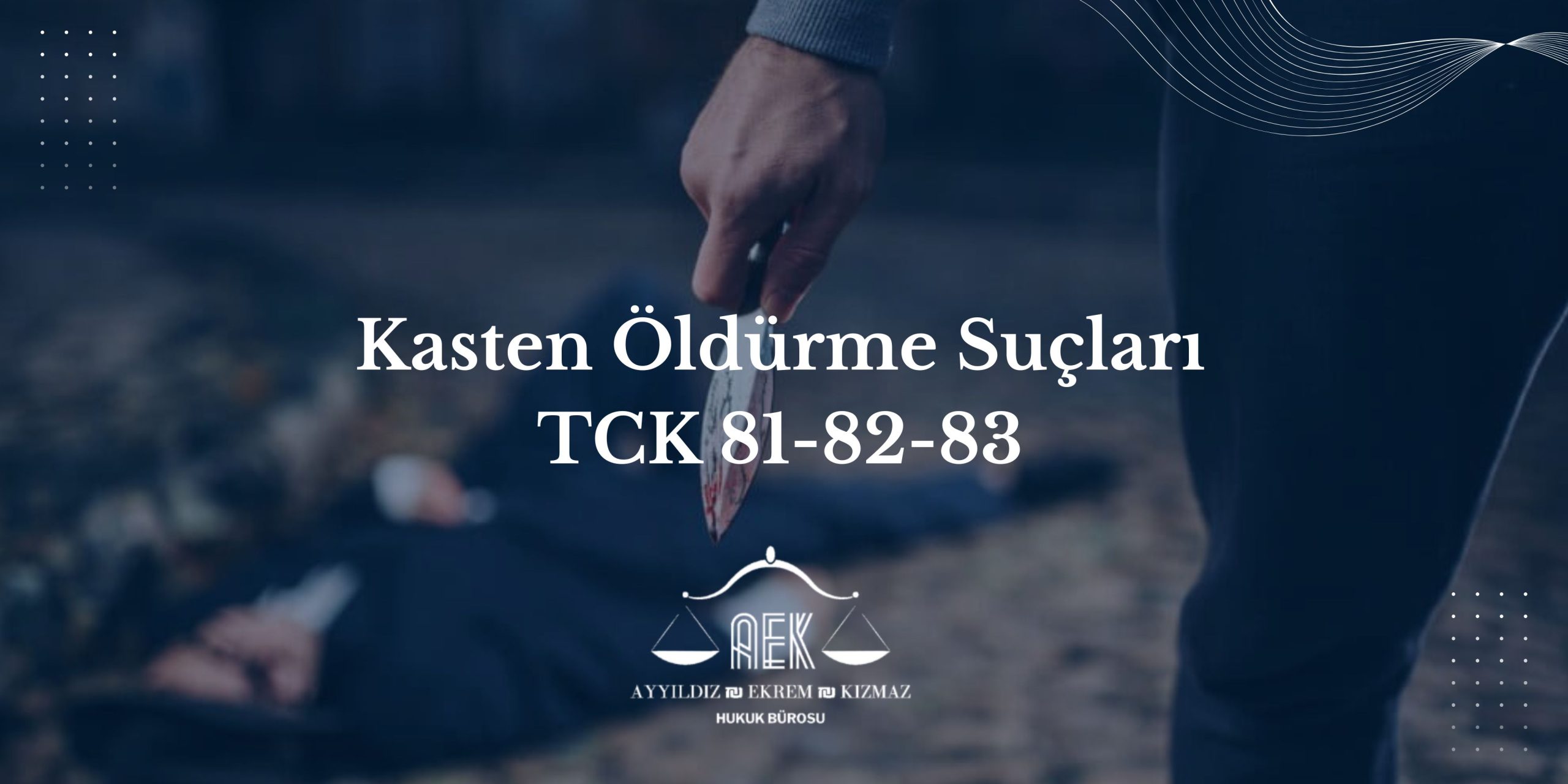 Kasten Öldürme Suçları TCK 81-82-83