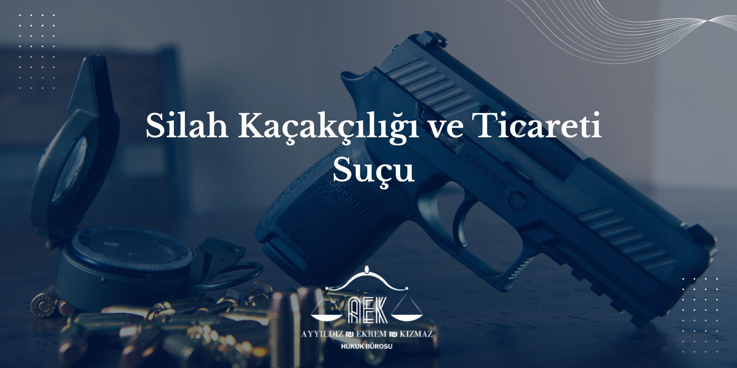 Silah Kaçakçılığı ve Ticareti Suçu