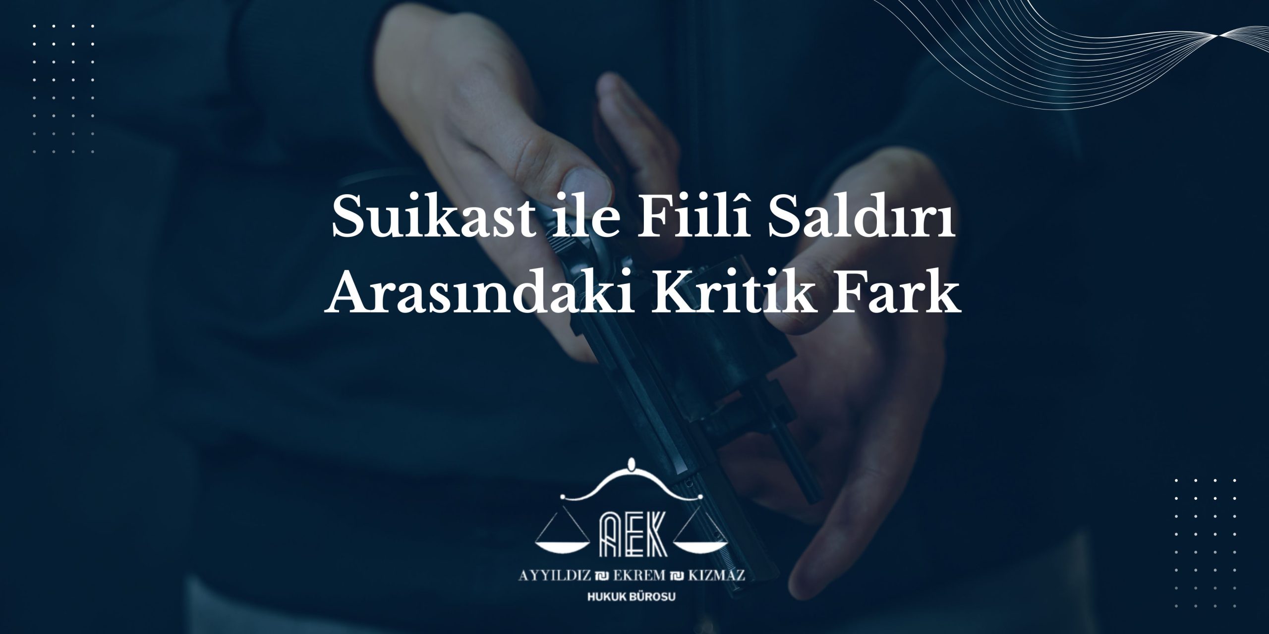 Suikast ile Fiilî Saldırı Arasındaki Kritik Fark