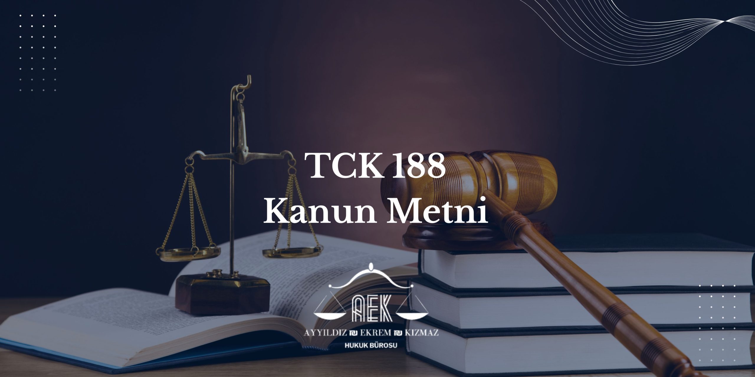 TCK 188 Kanun Metni