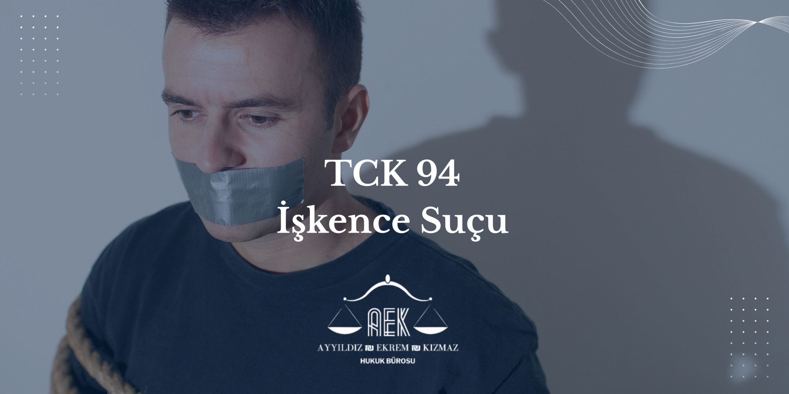 TCK 94 İşkence Suçu
