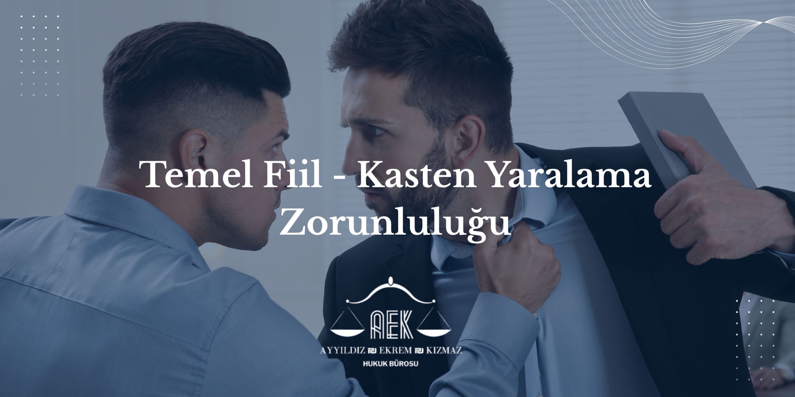 Temel Fiil - Kasten Yaralama Zorunluluğu