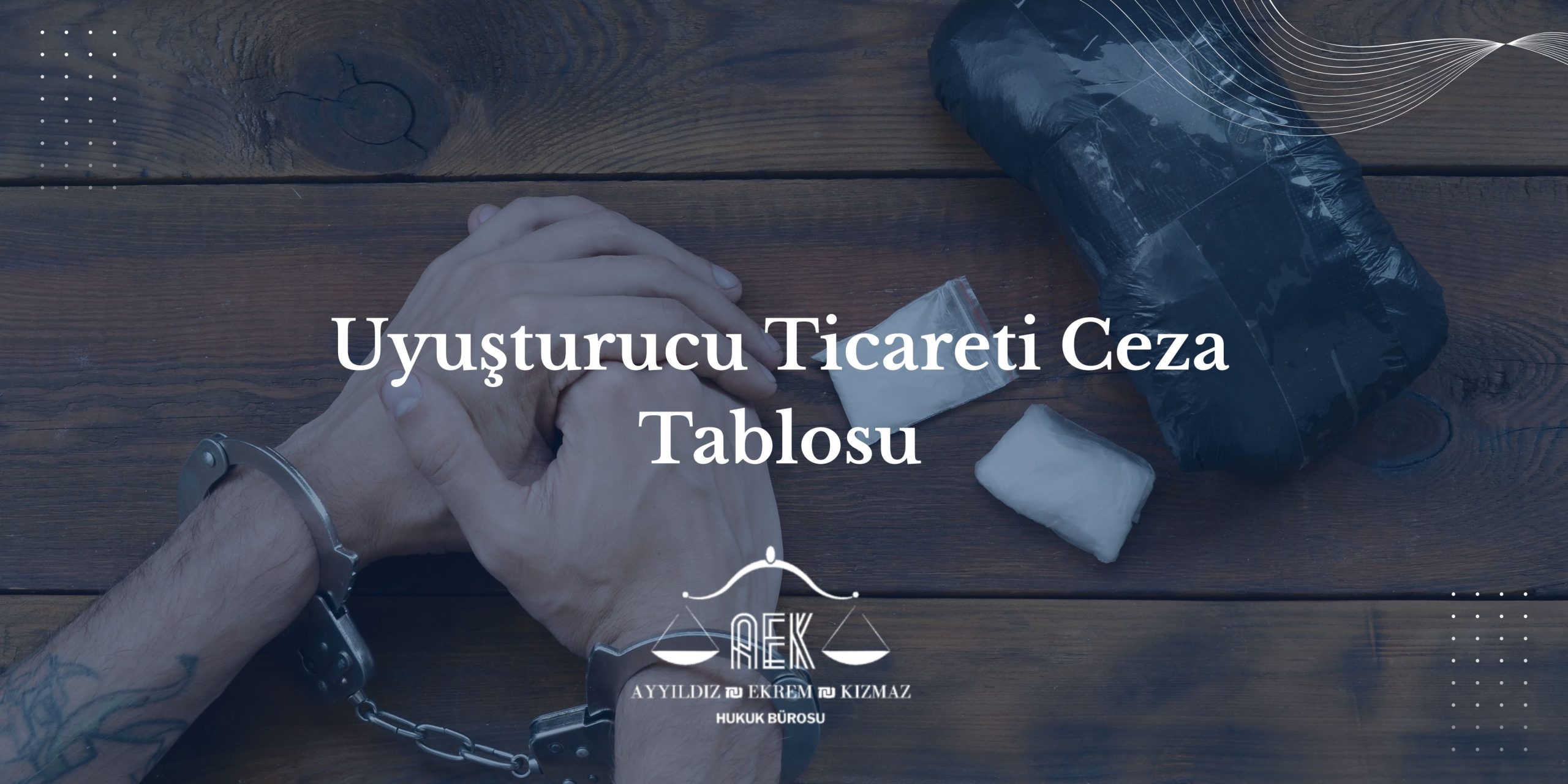 Uyuşturucu Ticareti Ceza Tablosu