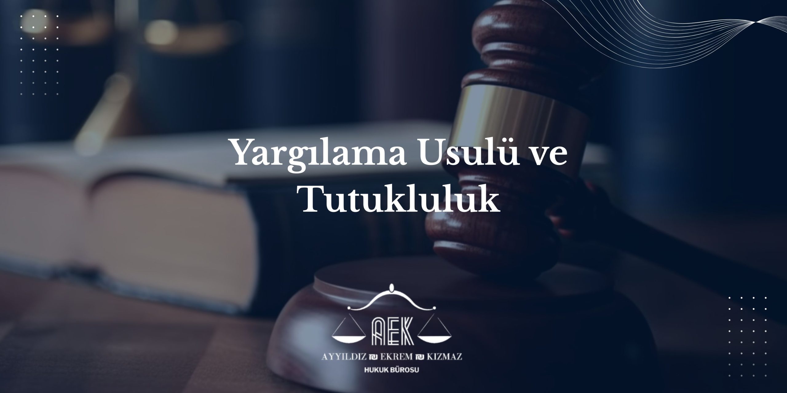 Yargılama Usulü ve Tutukluluk