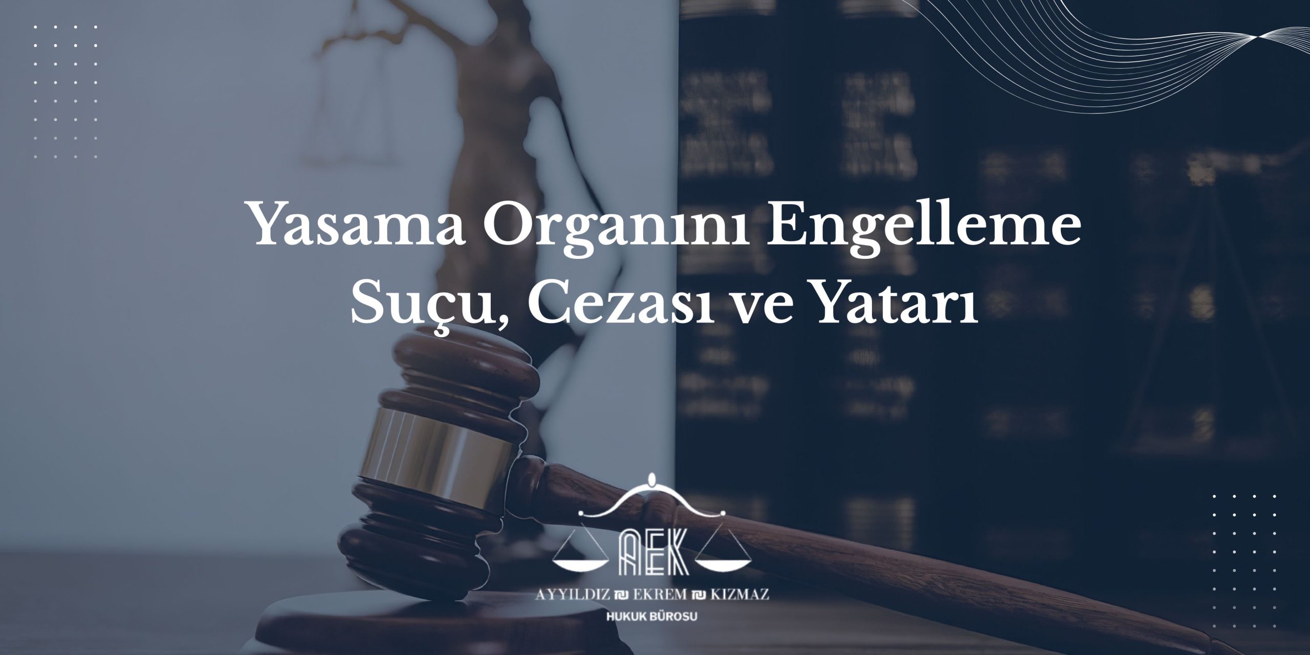 Yasama Organını Engelleme Suçu Cezası ve Yatarı