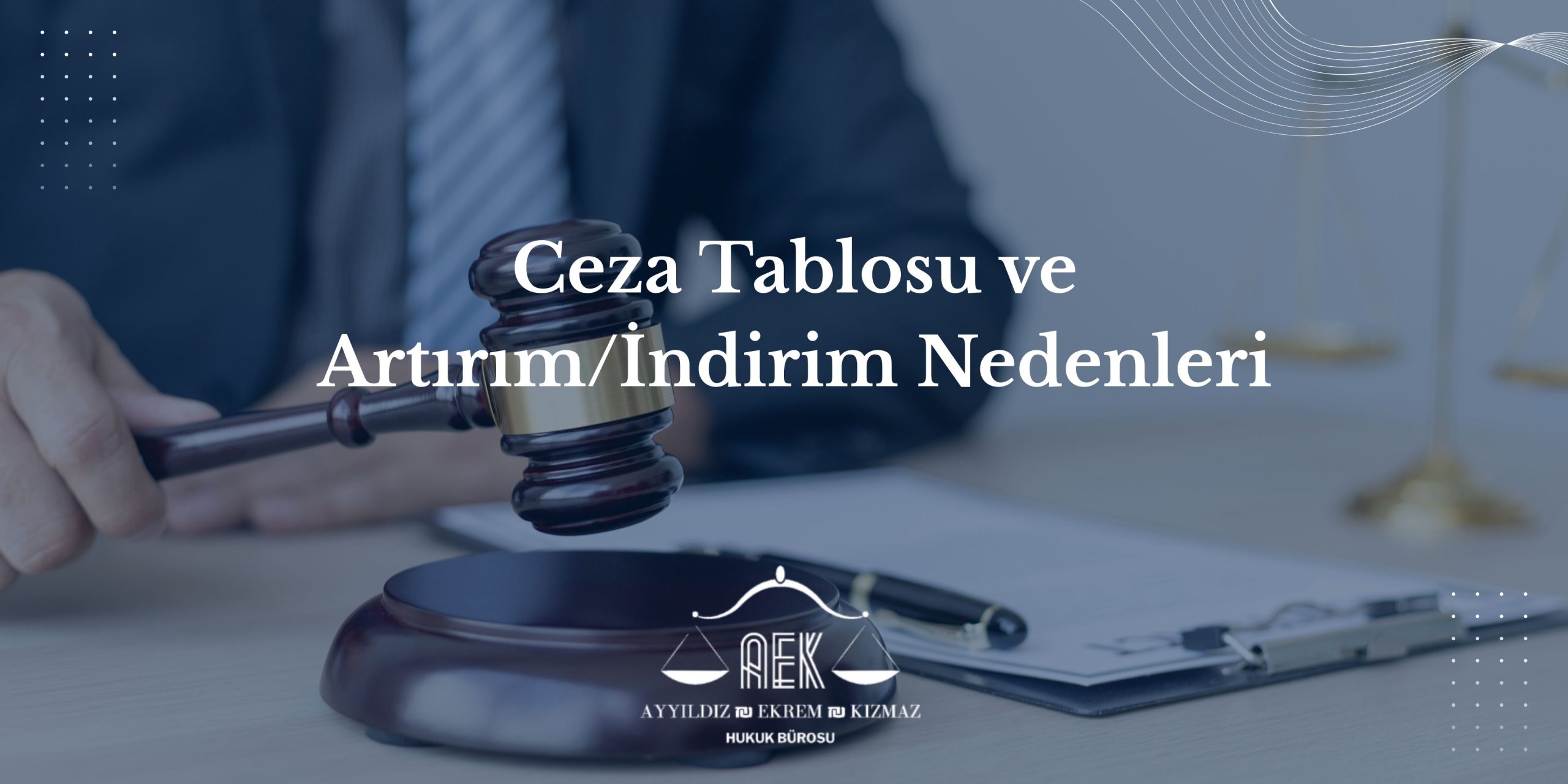 Ceza Tablosu ve Artırım/İndirim Nedenleri