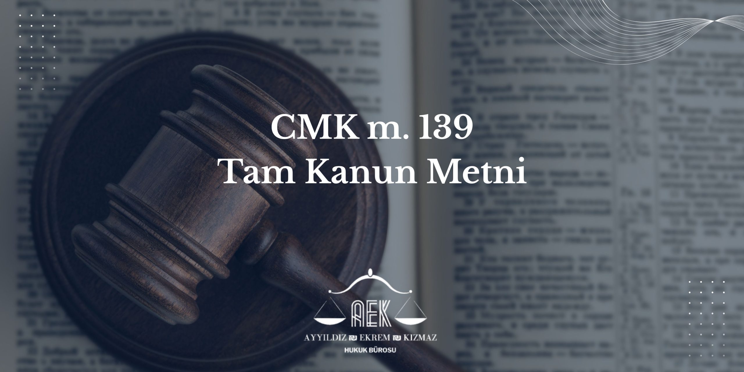 CMK m. 139 - Tam Kanun Metni