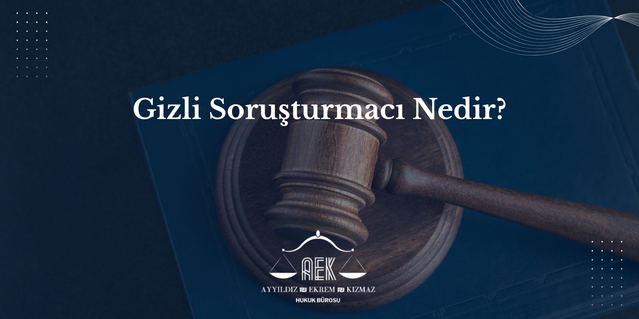Gizli Soruşturmacı Nedir?