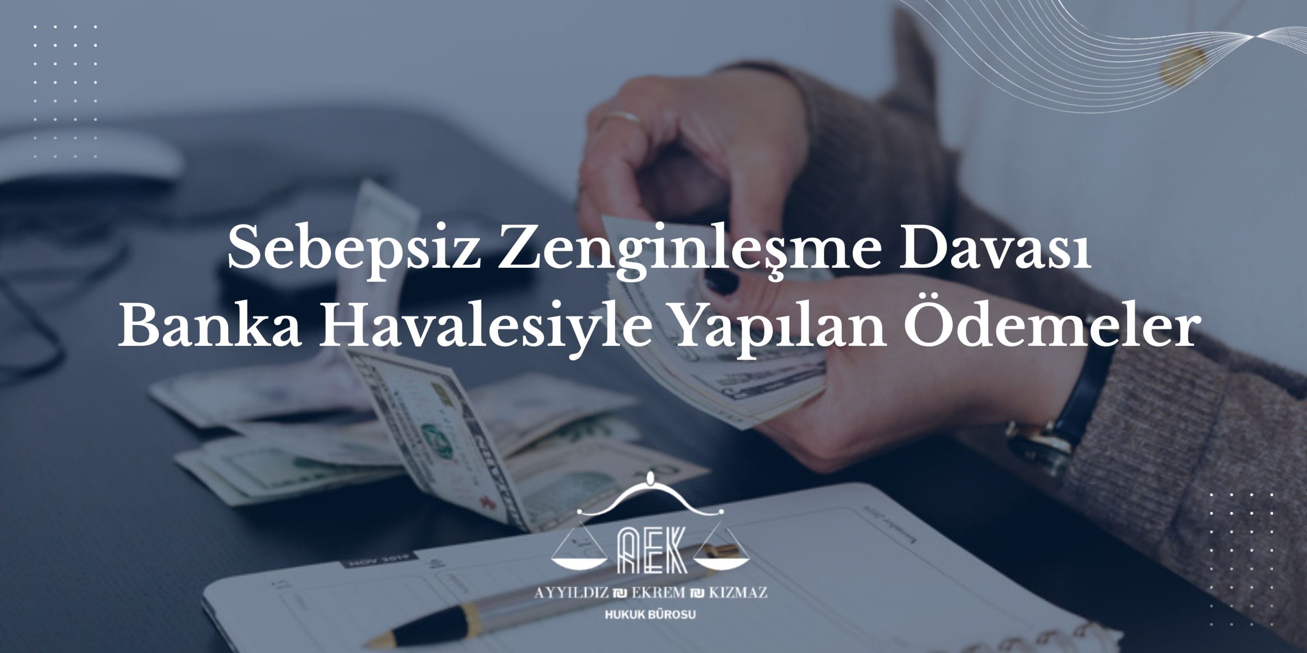 Sebepsiz Zenginleşme Davası - Banka Havalesiyle Yapılan Ödemeler