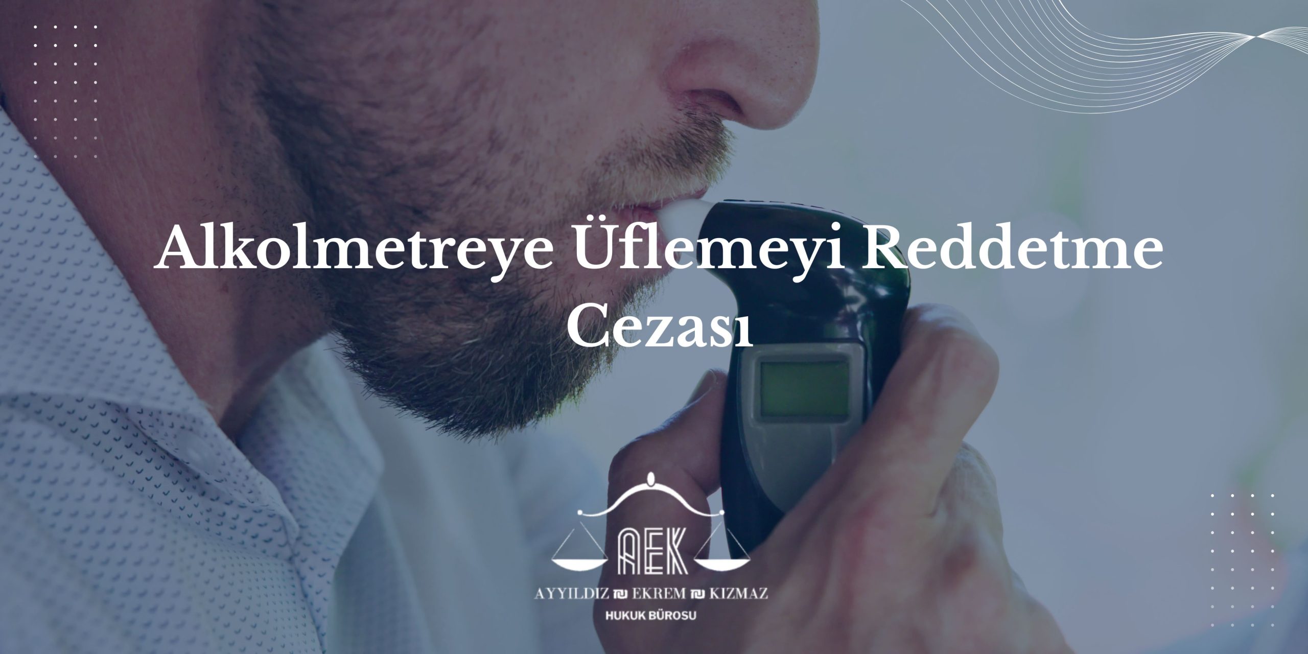 Alkolmetreye Üflemeyi Reddetme Cezası