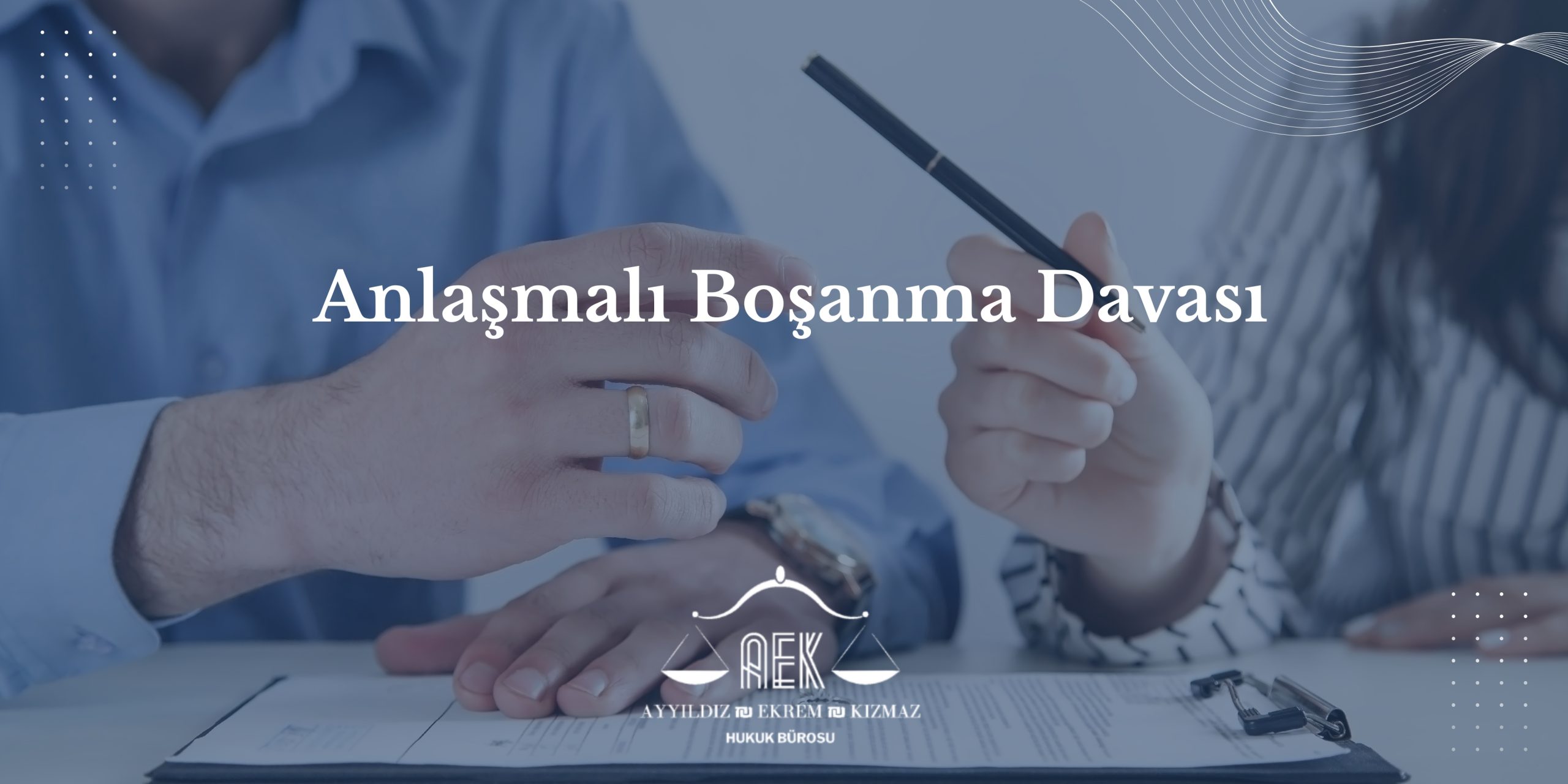 Anlaşmalı Boşanma Davası