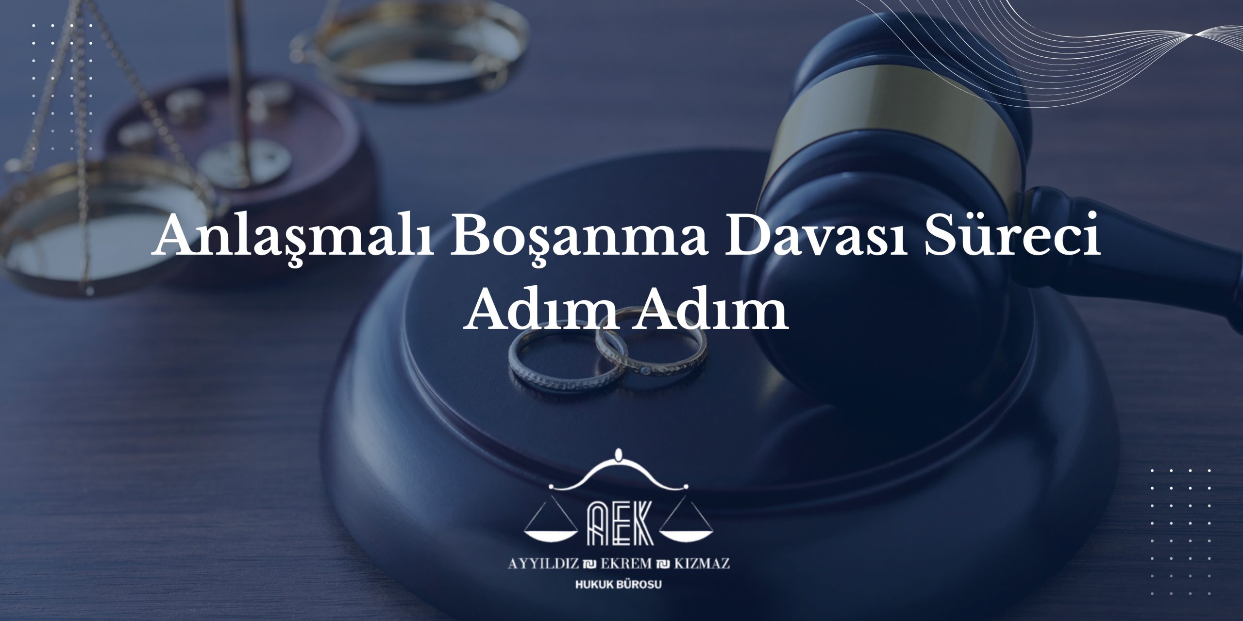 Anlaşmalı Boşanma Davası Süreci - Adım Adım