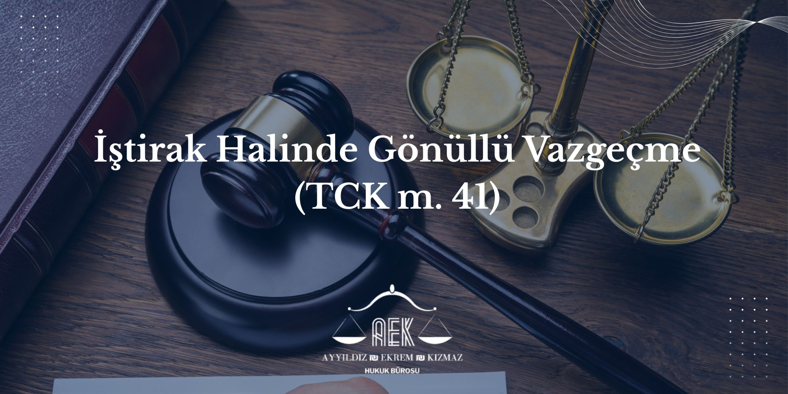 İştirak Halinde Gönüllü Vazgeçme (TCK m. 41)