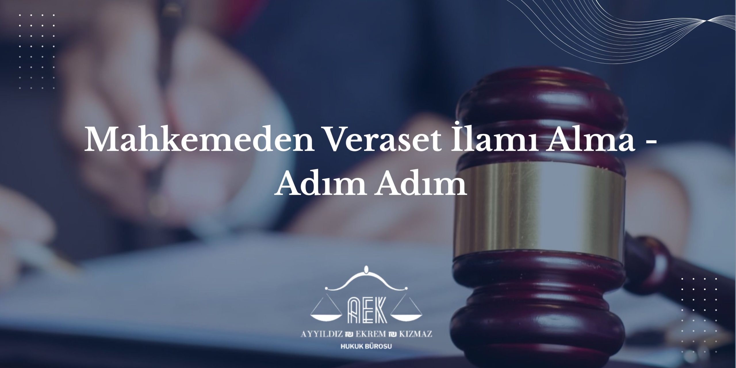 Mahkemeden Veraset İlamı Alma - Adım Adım