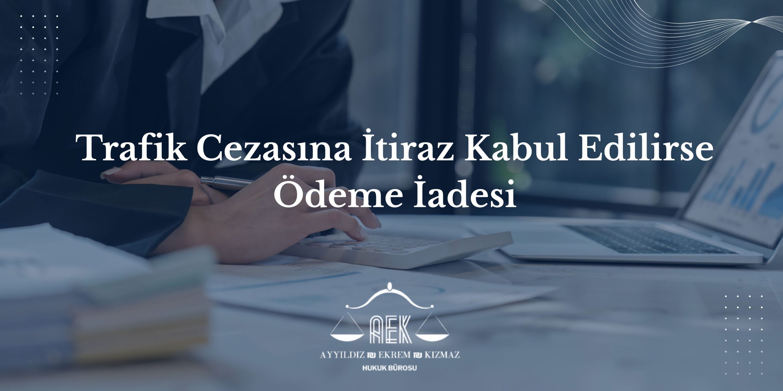 Trafik Cezasına İtiraz Kabul Edilirse Ödeme İadesi