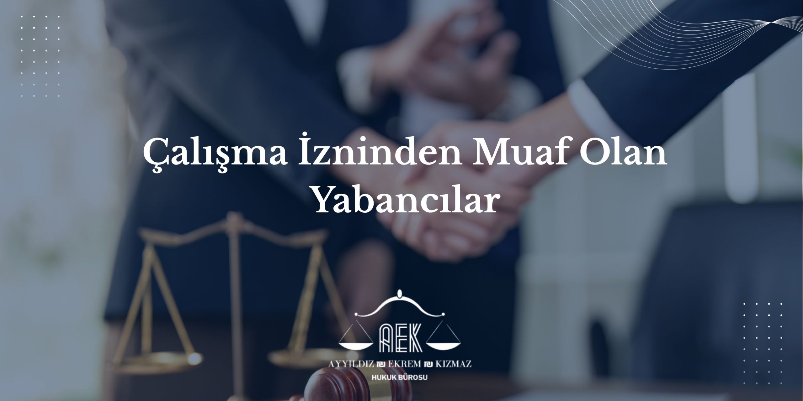 Çalışma İzninden Muaf Olan Yabancılar