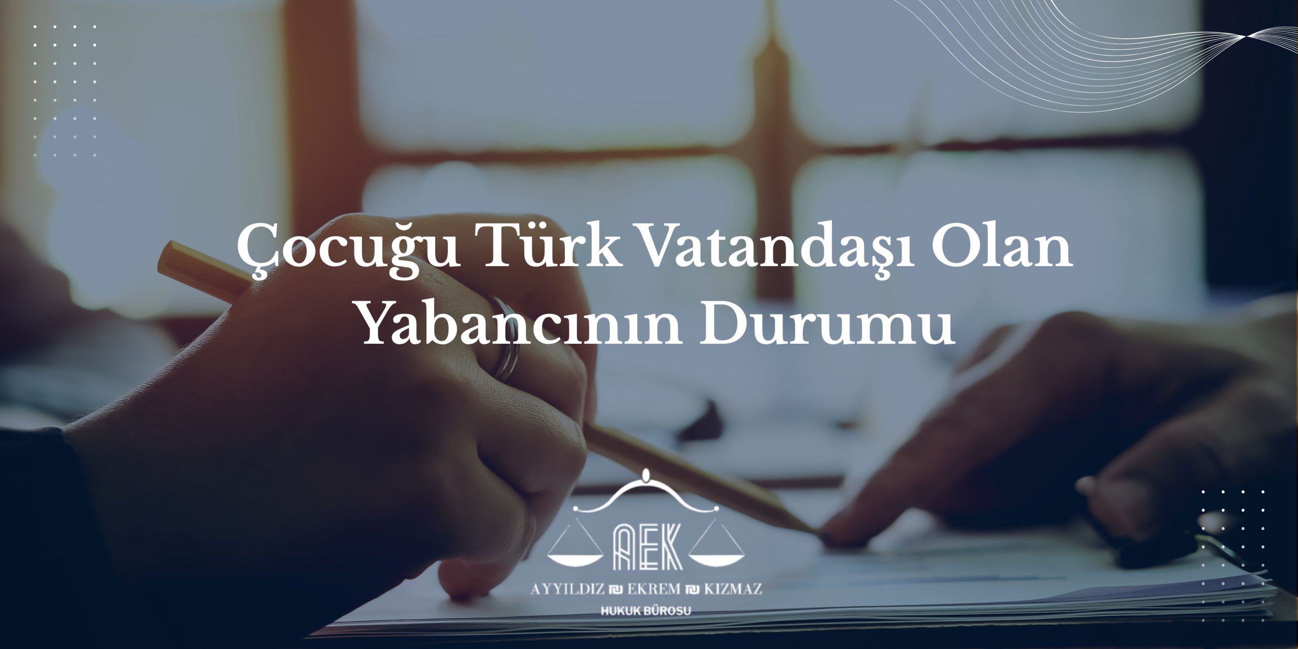 Çocuğu Türk Vatandaşı Olan Yabancının Durumu