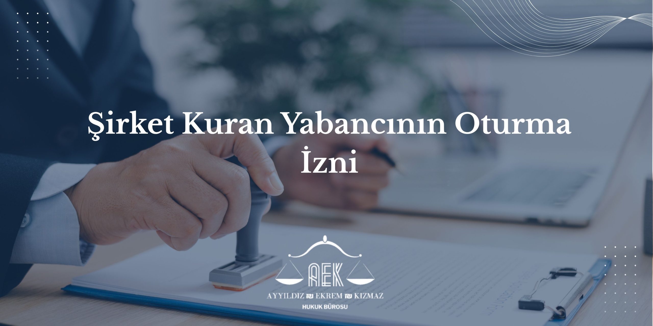 Şirket Kuran Yabancının Oturma İzni