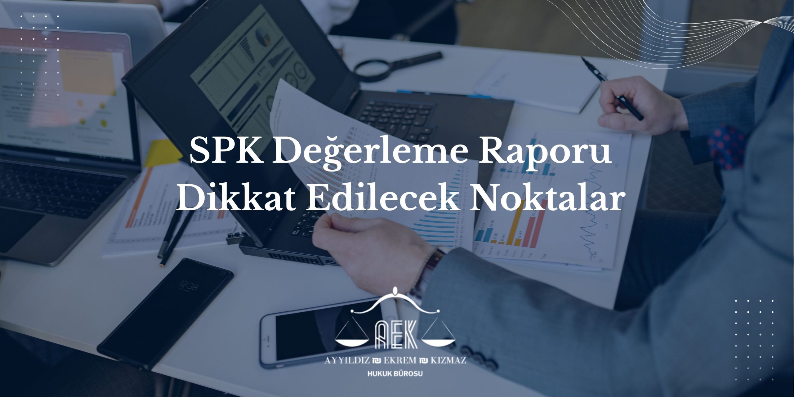 SPK Değerleme Raporu - Dikkat Edilecek Noktalar