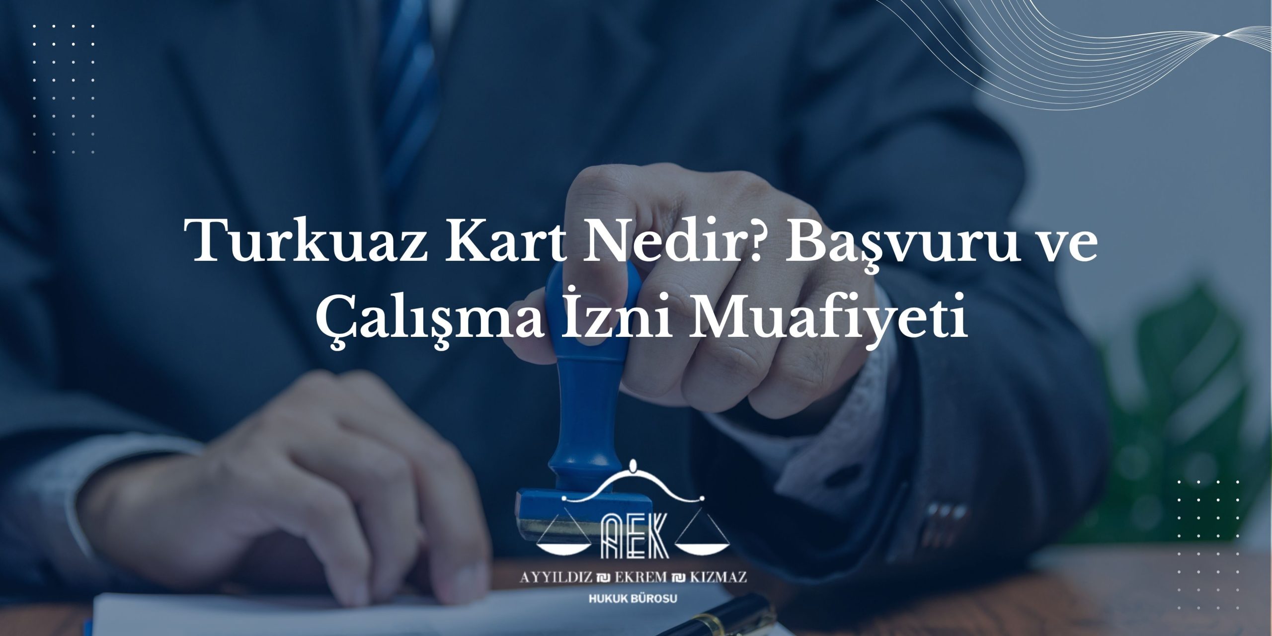 Turkuaz Kart Nedir? Başvuru ve Çalışma İzni Muafiyeti
