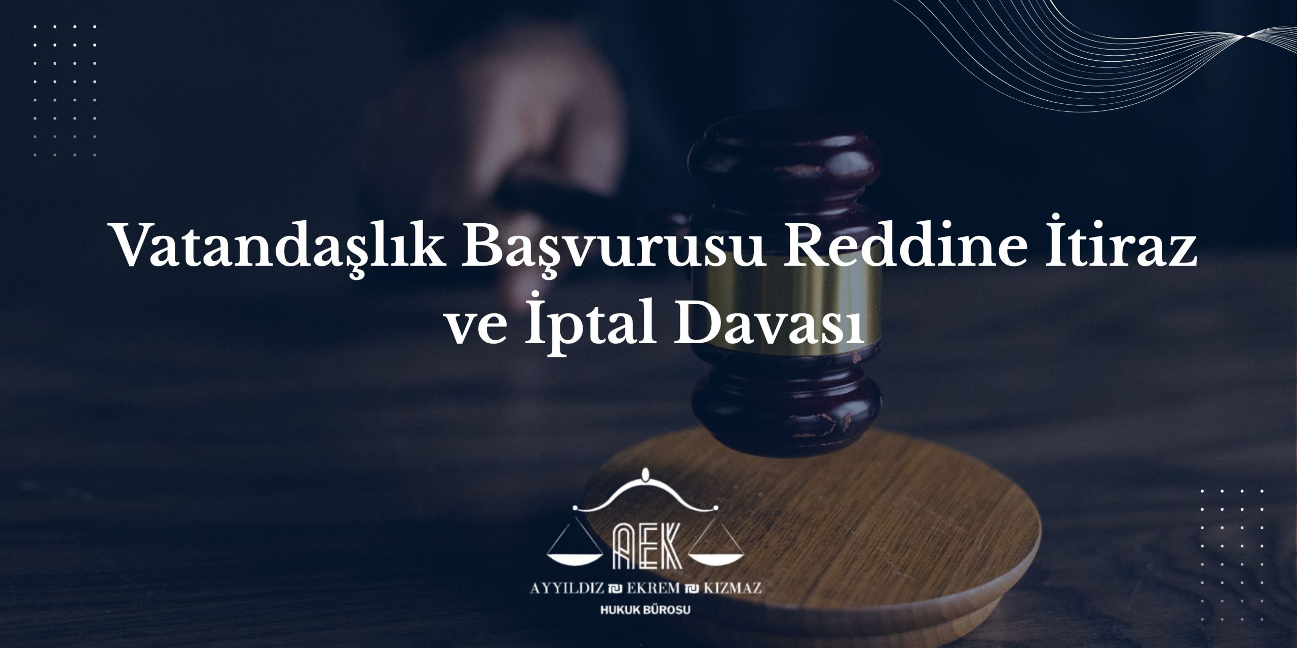Vatandaşlık Başvurusu Reddine İtiraz ve İptal Davası