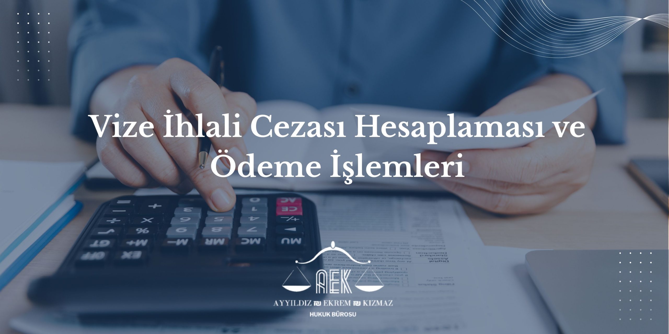 Vize İhlali Cezası Hesaplaması ve Ödeme İşlemleri