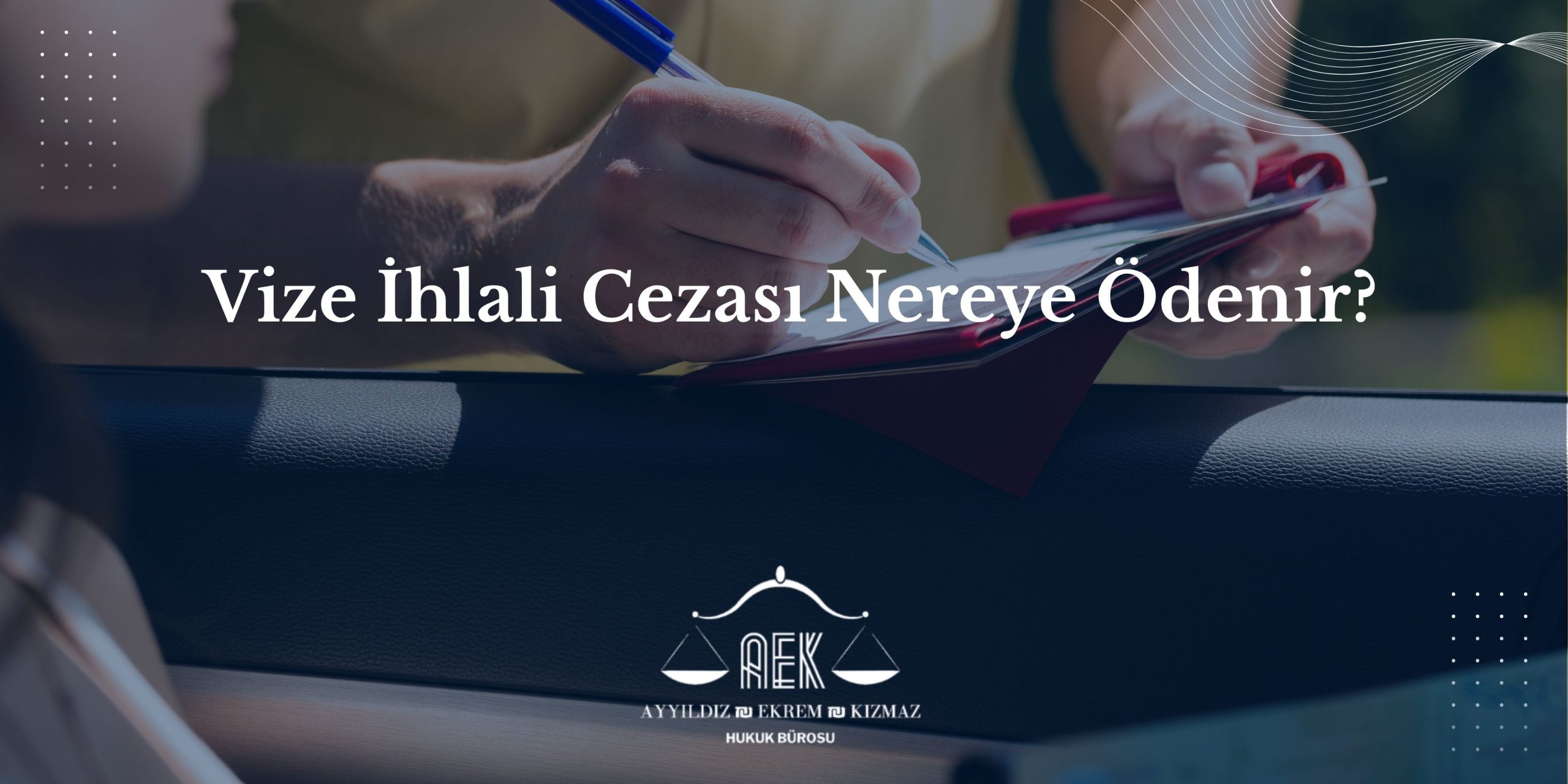 Vize İhlali Cezası Nereye Ödenir?