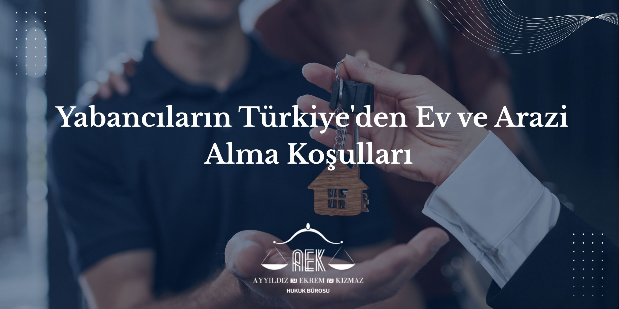 Yabancıların Türkiye'den Ev ve Arazi Alma Koşulları