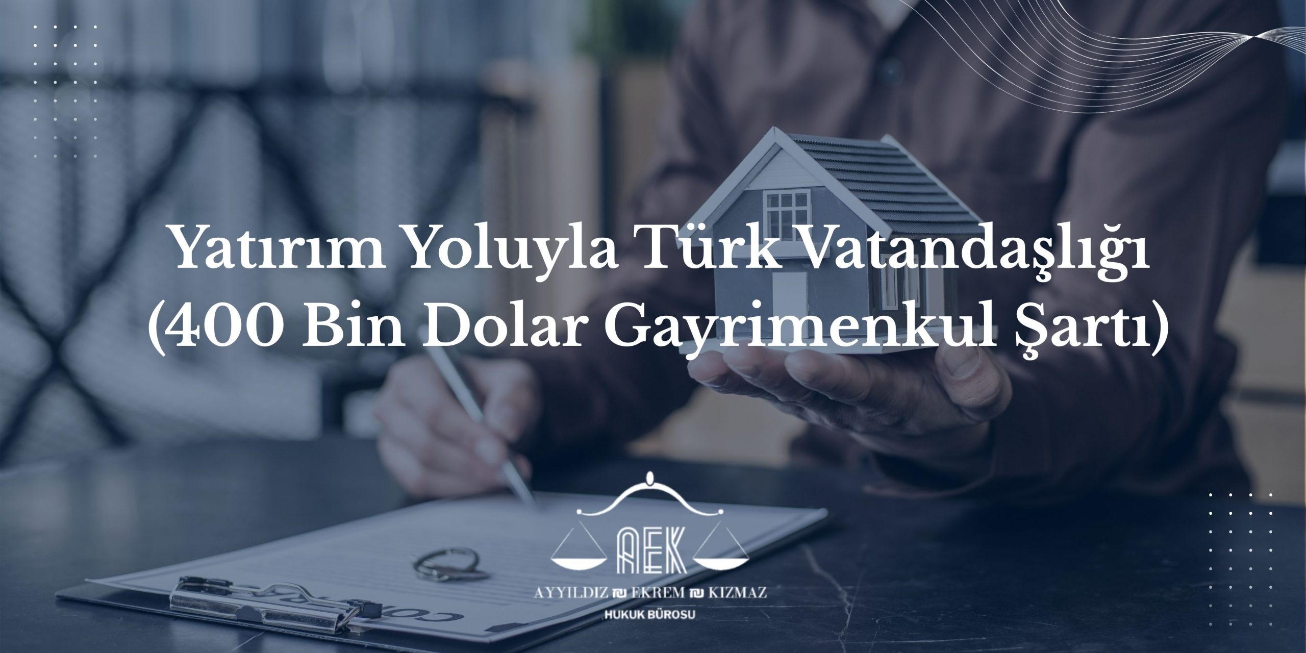 Yatırım Yoluyla Türk Vatandaşlığı (400 Bin Dolar Gayrimenkul Şartı)